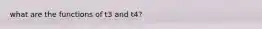 what are the functions of t3 and t4?