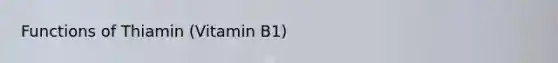 Functions of Thiamin (Vitamin B1)