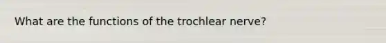 What are the functions of the trochlear nerve?