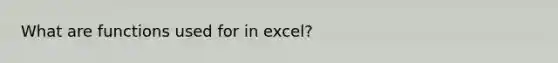 What are functions used for in excel?