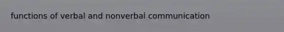 functions of verbal and nonverbal communication