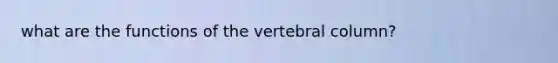 what are the functions of the vertebral column?