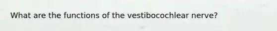 What are the functions of the vestibocochlear nerve?