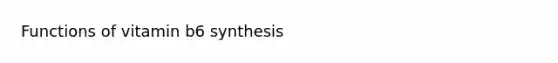 Functions of vitamin b6 synthesis