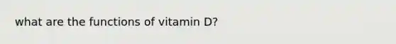 what are the functions of vitamin D?