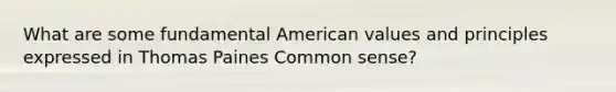 What are some fundamental American values and principles expressed in Thomas Paines Common sense?