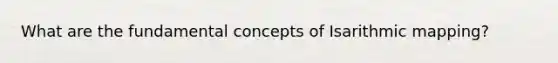 What are the fundamental concepts of Isarithmic mapping?