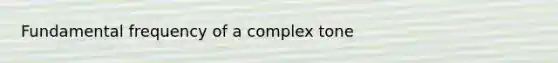 Fundamental frequency of a complex tone