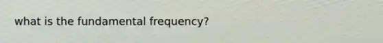 what is the fundamental frequency?