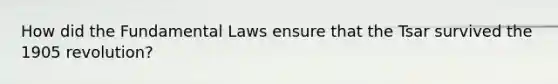 How did the Fundamental Laws ensure that the Tsar survived the 1905 revolution?