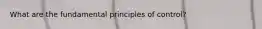 What are the fundamental principles of control?