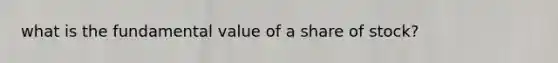 what is the fundamental value of a share of stock?