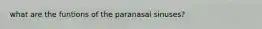 what are the funtions of the paranasal sinuses?