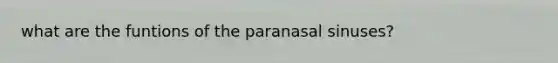 what are the funtions of the paranasal sinuses?