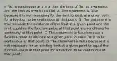 If f(x) is continuous at x = a then the limit of f(x) as x→a exists and the limit as x→a f(x) = f(a). A. The statement is false because it is not necessary for the limit to exist at a given point for a function to be continuous at that point. B. The statement is true because the existence of the limit at a given point and the limit equaling the function value at that point are conditions for continuity at that point. C. The statement is false because a function must be defined at a given point in order for it to be continuous at that point. D. The statement is false because it is not necessary for an existing limit at a given point to equal the function value at that point for a function to be continuous at that point.