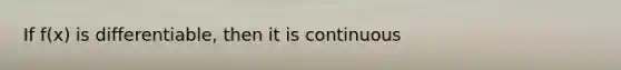 If f(x) is differentiable, then it is continuous