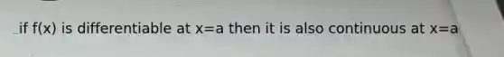 if f(x) is differentiable at x=a then it is also continuous at x=a