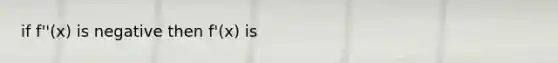if f''(x) is negative then f'(x) is