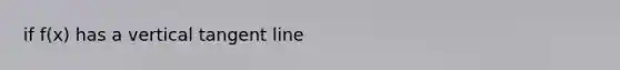 if f(x) has a vertical tangent line