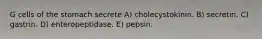 G cells of the stomach secrete A) cholecystokinin. B) secretin. C) gastrin. D) enteropeptidase. E) pepsin.