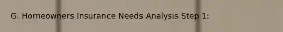 G. Homeowners Insurance Needs Analysis Step 1: