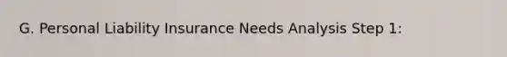 G. Personal Liability Insurance Needs Analysis Step 1: