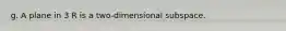 g. A plane in 3 R is a two-dimensional subspace.