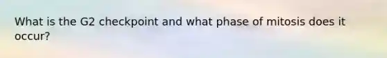 What is the G2 checkpoint and what phase of mitosis does it occur?