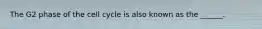The G2 phase of the cell cycle is also known as the ______.