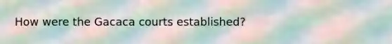 How were the Gacaca courts established?