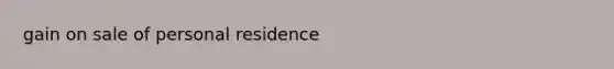 gain on sale of personal residence