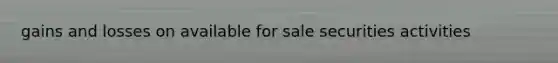 gains and losses on available for sale securities activities