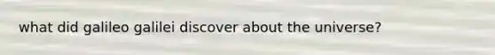 what did galileo galilei discover about the universe?
