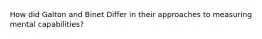 How did Galton and Binet Differ in their approaches to measuring mental capabilities?