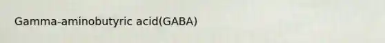 Gamma-aminobutyric acid(GABA)