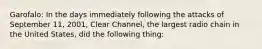 Garofalo: In the days immediately following the attacks of September 11, 2001, Clear Channel, the largest radio chain in the United States, did the following thing: