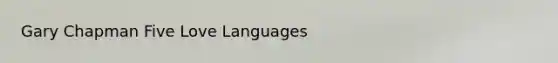 Gary Chapman Five Love Languages