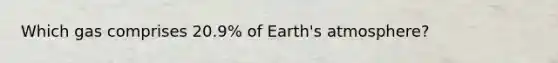 Which gas comprises 20.9% of Earth's atmosphere?