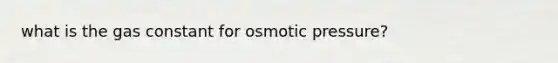 what is the gas constant for osmotic pressure?