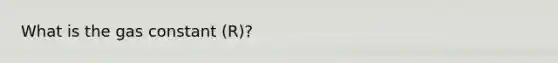 What is the gas constant (R)?