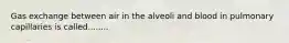 Gas exchange between air in the alveoli and blood in pulmonary capillaries is called........