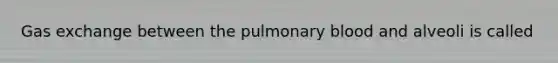 <a href='https://www.questionai.com/knowledge/kU8LNOksTA-gas-exchange' class='anchor-knowledge'>gas exchange</a> between the pulmonary blood and alveoli is called