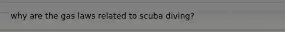 why are the gas laws related to scuba diving?