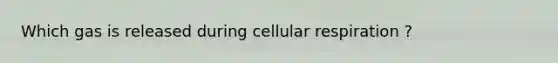 Which gas is released during <a href='https://www.questionai.com/knowledge/k1IqNYBAJw-cellular-respiration' class='anchor-knowledge'>cellular respiration</a> ?