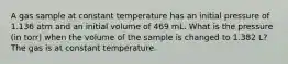 A gas sample at constant temperature has an initial pressure of 1.136 atm and an initial volume of 469 mL. What is the pressure (in torr) when the volume of the sample is changed to 1.382 L? The gas is at constant temperature.