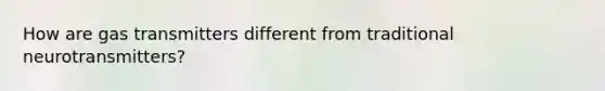 How are gas transmitters different from traditional neurotransmitters?