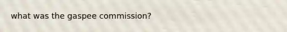 what was the gaspee commission?