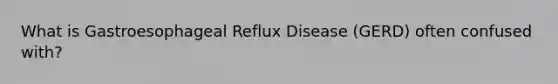 What is Gastroesophageal Reflux Disease (GERD) often confused with?