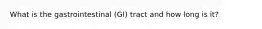 What is the gastrointestinal (GI) tract and how long is it?