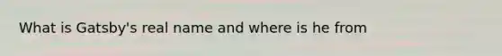 What is Gatsby's real name and where is he from